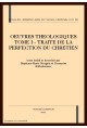 OEUVRES THEOLOGIQUES TOME I - TRAITE DE LA PERFECTION  DU CHRETIEN