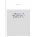 ESSAI D'ETUDE INTEGRALE DES SUBSTANTIFS.