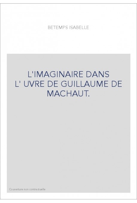 L'IMAGINAIRE DANS L'UVRE DE GUILLAUME DE MACHAUT.