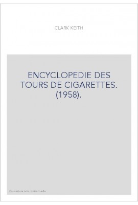 ENCYCLOPEDIE DES TOURS DE CIGARETTES. (1958).