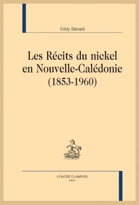 LES RÉCITS DU NICKEL EN NOUVELLE-CALÉDONIE (1853-1960)