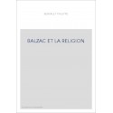 BALZAC ET LA RELIGION. NOUVELLE ÉDITION AUGMENTÉE