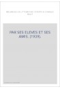 PAR SES ELEVES ET SES AMIS. (1939).