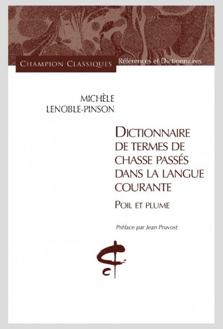 DICTIONNAIRE DE TERMES DE CHASSE PASSÉS DANS LA LANGUE COURANTE  POIL ET PLUME