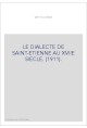 LE DIALECTE DE SAINT-ETIENNE AU XVIIE SIECLE. (1911).
