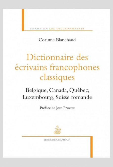 DICTIONNAIRE ÉCRIVAINS FRANCOPHONE CLASSIQUES. VOLUME II