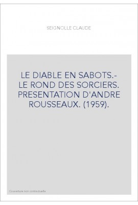 LE DIABLE EN SABOTS.- LE ROND DES SORCIERS. PRESENTATION D'ANDRE ROUSSEAUX. (1959).