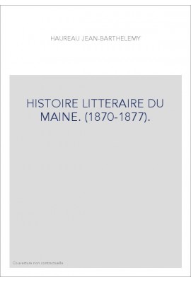 HISTOIRE LITTERAIRE DU MAINE. (1870-1877).