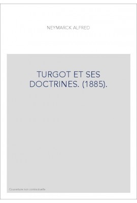TURGOT ET SES DOCTRINES. (1885).