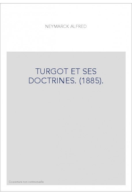TURGOT ET SES DOCTRINES. (1885).
