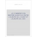 LE COMMERCE EN MATIERE AGRICOLE ENTRE L'EUROPE DE L'OUEST ET L'EUROPE DE L'EST.