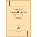 PENSER LE LEXIQUE-GRAMMAIRE  PERSPECTIVES ACTUELLES