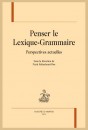 PENSER LE LEXIQUE-GRAMMAIRE  PERSPECTIVES ACTUELLES
