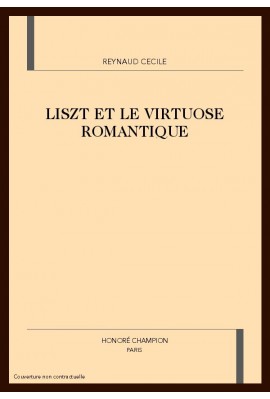 LISZT ET LE VIRTUOSE ROMANTIQUE