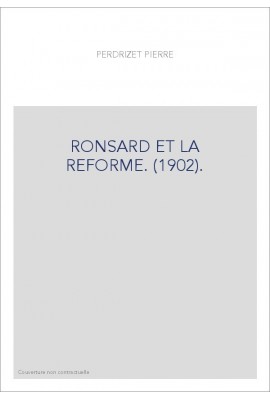 RONSARD ET LA REFORME. (1902).