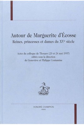 AUTOUR DE MARGUERITE D'ECOSSE. REINES, PRINCESSES ET   DAMES DU XVE SIECLE.