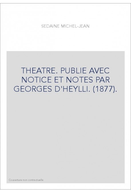 THEATRE. PUBLIE AVEC NOTICE ET NOTES PAR GEORGES D'HEYLLI. (1877).