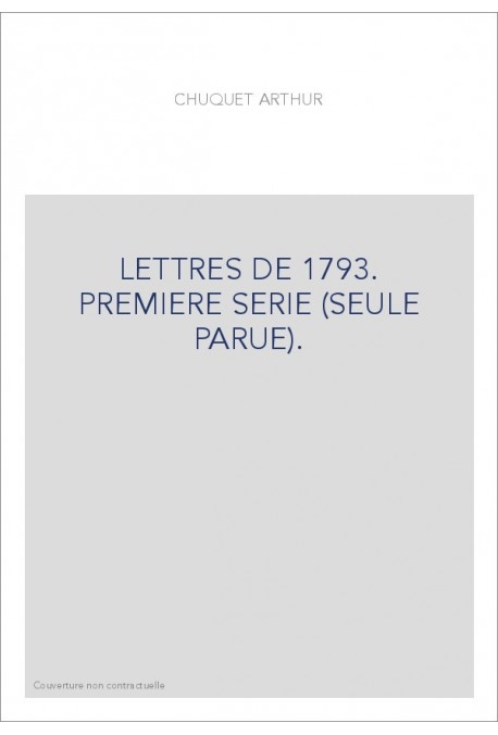 LETTRES DE 1793. PREMIERE SERIE (SEULE PARUE).