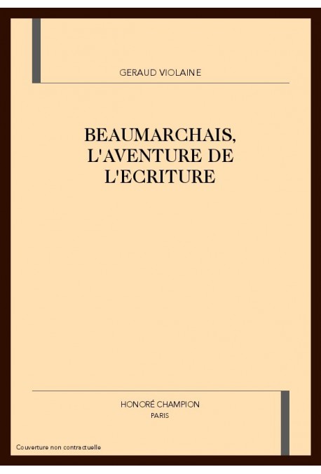 BEAUMARCHAIS, L'AVENTURE DE L'ECRITURE.