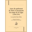 ACTES DU PARLEMENT DE PARIS ET DOCUMENTS DU TEMPS DE LA LIGUE  (1588-1594)  LE RECUEIL DE PIERRE PITHOU