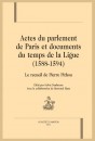 ACTES DU PARLEMENT DE PARIS ET DOCUMENTS DU TEMPS DE LA LIGUE  (1588-1594)  LE RECUEIL DE PIERRE PITHOU