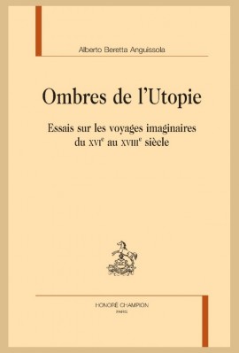 OMBRES DE L'UTOPIE  ESSAIS SUR LES VOYAGES IMAGINAIRES DU XVI AU XVIII SIECLE