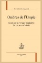 OMBRES DE L'UTOPIE  ESSAIS SUR LES VOYAGES IMAGINAIRES DU XVI AU XVIII SIECLE