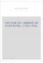 HISTOIRE DE L'ABBAYE DE PORT-ROYAL. (1752-1753).