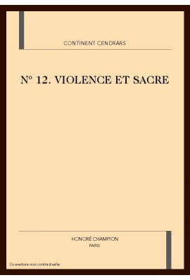 CONTINENT CENDRARS N°12. VIOLENCE ET SACRE