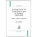 LE VOYAGE DE PIE VII À PARIS POUR LE SACRE DE NAPOLÉON (1804-1805)  RELIGION, POLITIQUE ET DIPLOMATIE