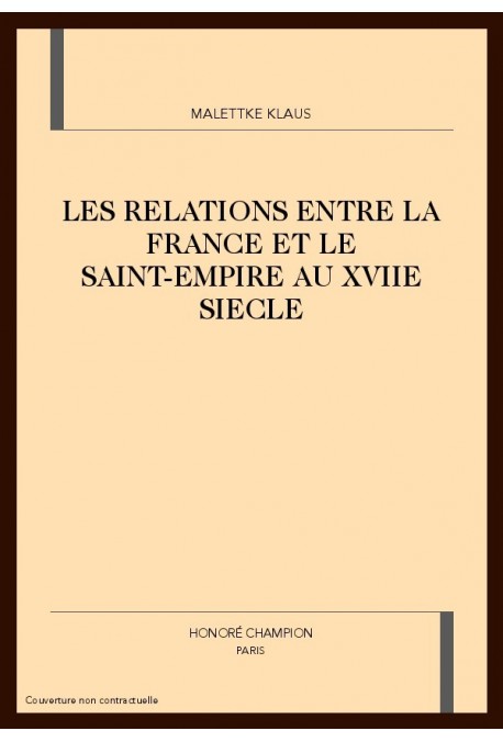 LES RELATIONS ENTRE LA FRANCE ET LE SAINT-EMPIRE AU    XVIIE SIECLE