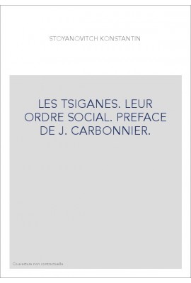 LES TSIGANES. LEUR ORDRE SOCIAL. PREFACE DE J. CARBONNIER.