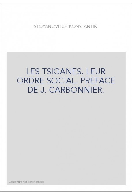 LES TSIGANES. LEUR ORDRE SOCIAL. PREFACE DE J. CARBONNIER.