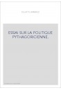 ESSAI SUR LA POLITIQUE PYTHAGORICIENNE.(1922)