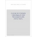 CHOIX DE POESIES ORIGINALES DES TROUBADOURS. (1816-1821).