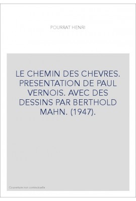 LE CHEMIN DES CHEVRES. PRESENTATION DE PAUL VERNOIS. AVEC DES DESSINS PAR BERTHOLD MAHN. (1947).