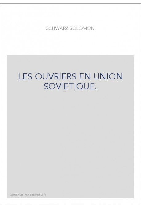 LES OUVRIERS EN UNION SOVIETIQUE.