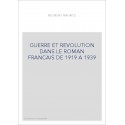 GUERRE ET REVOLUTION DANS LE ROMAN FRANCAIS DE 1919 A  1939