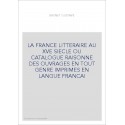 LA FRANCE LITTERAIRE AU XVE SIECLE OU CATALOGUE RAISONNE DES OUVRAGES EN TOUT GENRE IMPRIMES EN LANGUE FRANCAI