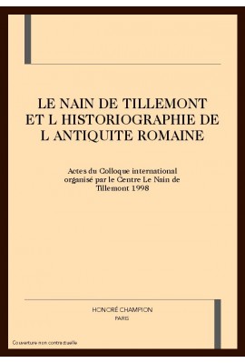 LE NAIN DE TILLEMONT ET L HISTORIOGRAPHIE DE           ANTIQUITE ROMAINE