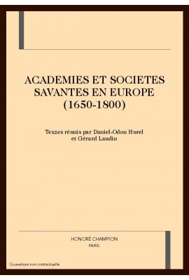 ACADEMIES ET SOCIETES SAVANTES EN EUROPE (1650-1800)