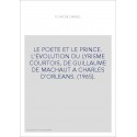LE POETE ET LE PRINCE. L'EVOLUTION DU LYRISME COURTOIS, DE GUILLAUME DE MACHAUT A CHARLES D'ORLEANS. (1965).
