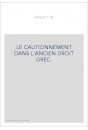 LE CAUTIONNEMENT DANS L'ANCIEN DROIT GREC.