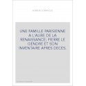 UNE FAMILLE PARISIENNE A L'AUBE DE LA RENAISSANCE: PIERRE LE GENDRE ET SON INVENTAIRE APRES DECES.