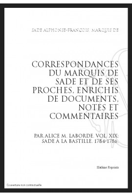 CORRESPONDANCE. TOME XIX. 1784-1786 SADE A LA BASTILLE.