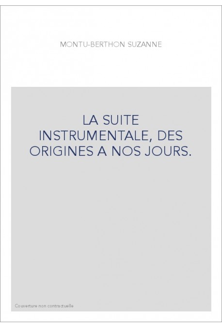 LA SUITE INSTRUMENTALE, DES ORIGINES A NOS JOURS.