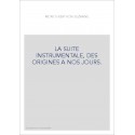 LA SUITE INSTRUMENTALE, DES ORIGINES A NOS JOURS.