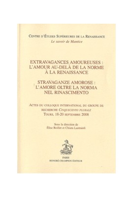 EXTRAVAGANCES AMOUREUSES: L'AMOUR AU-DELA DE LA NORME A LA RENAISSANCE - STRAVAGANZE AMOROSE