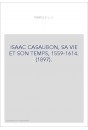ISAAC CASAUBON, SA VIE ET SON TEMPS, 1559-1614. (1897).
