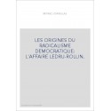 LES ORIGINES DU RADICALISME DEMOCRATIQUE: L'AFFAIRE LEDRU-ROLLIN.